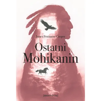 Ostatni Mohikanin - James Fenimore Cooper