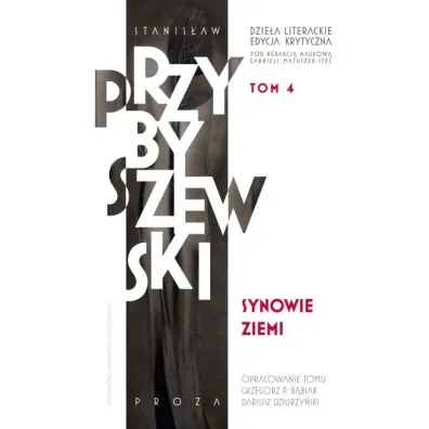 Synowie ziemi. Dzie�a literackie. Edycja krytyczna. Tom 4 - Stanis�aw Przybyszewski
