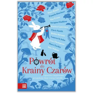 Powr�t do Krainy Czar�w - Pamela Butchart, Robin Stevens, Peter Bunzl, Maz Evans, Swapna Haddow, Patrice Lawrence, Lisa Thompson, Chris Smith, Lauren St. John
