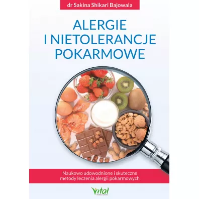 Alergie i nietolerancje pokarmowe. Naukowo udowodnione i skuteczne metody leczenia alergii pokarmowych - Sakina Shikari Bajowala
