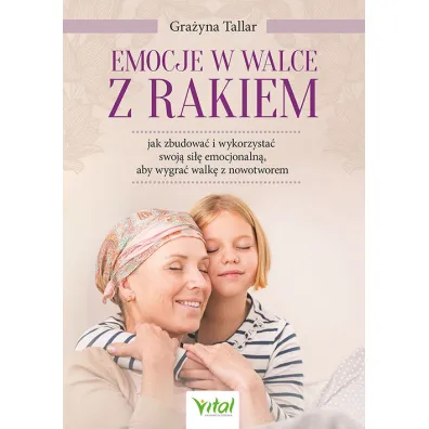 Emocje w walce z rakiem - Grace Gra�yna Tallar
