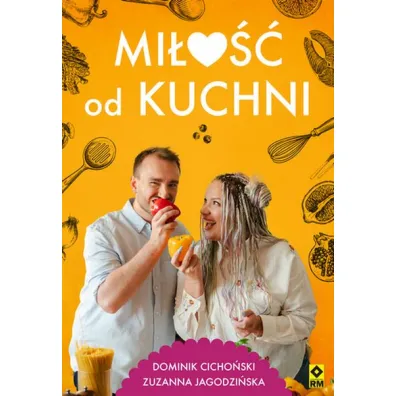 Mi�o�� od kuchni - Dominik  Cicho�ski, Zuzanna  Jagodzi�ska