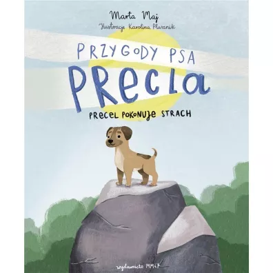Przygody psa Precla Precel pokonuje strach - Marta  Maj