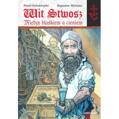 Wit Stwosz. Mi�dzy blaskiem a cieniem. Poemat heroikomiksowy - Bogus�aw Michalec, Pawe� Ko�odziejski