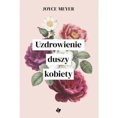 Uzdrowienie duszy kobiety - Joyce Meyer