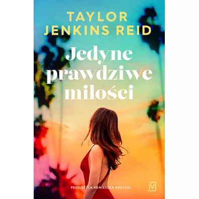 Jedyne prawdziwe mi�o�ci - Taylor Jenkins Reid
