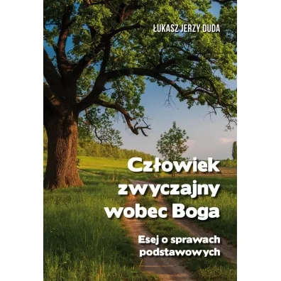 Cz�owiek zwyczajny wobec Boga - �ukasz Jerzy  Duda