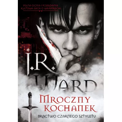 Mroczny kochanek. Bractwo Czarnego Sztyletu. Tom 1 - J. R. Ward