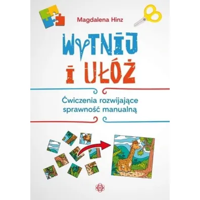 Wytnij i u��. �wiczenia rozwijaj�ce sprawno�� manualn�