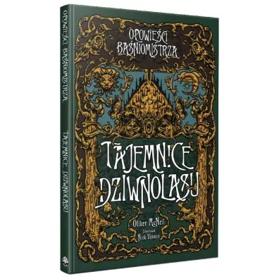 Opowie�ci Ba�niomistrza. Tajemnice Dziwnolasu - Nick Vuimin, Oliver McNeil
