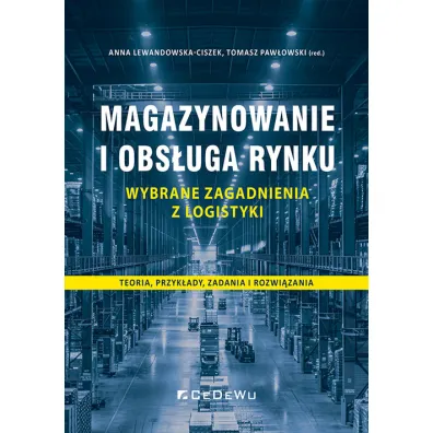 Magazynowanie i obs�uga rynku Wybrane zagadnienia - Tomasz Paw�owski, Anna  Lewandowska-Ciszek