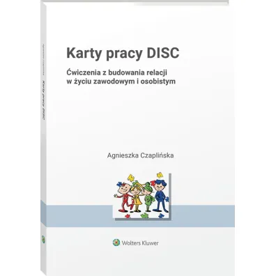 Karty pracy DISC. �wiczenia z budowania relacji w �yciu zawodowym i osobistym