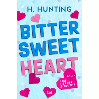 Bitter Sweet Heart. Lies, Hearts & Truths. Tom 2