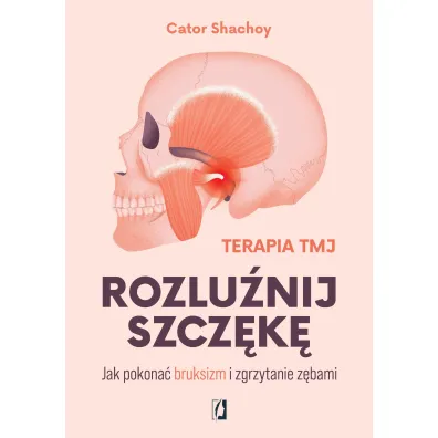 Rozlu�nij szcz�k�. Jak pokona� bruksizm i zgrzytanie z�bami