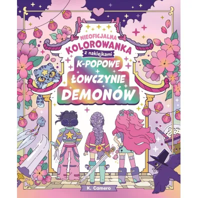 K-popowe �owczynie demon�w. Nieoficjalna kolorowanka z naklejkami - K. Camero