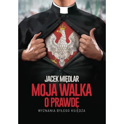 Moja walka o prawd� - Jacek  Mi�dlar