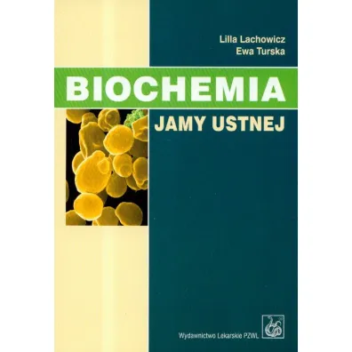 Biochemia jamy ustnej - Ewa Turska, Lilla Lachowicz
