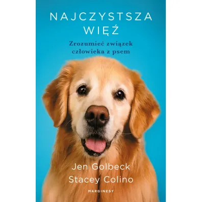 Najczystsza wi�. Zrozumie� zwi�zek cz�owieka z psem - Stacey Colino, Jen Golbeck