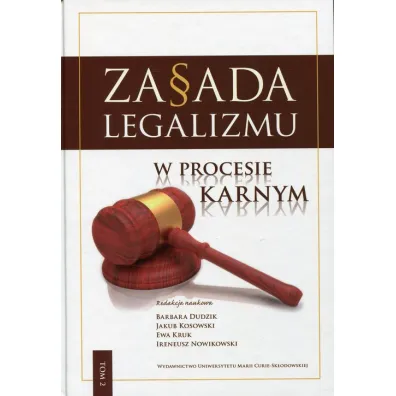 Zasada legalizmu w procesie karnym T.2