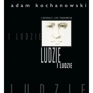 LUDZIE i ludzie - Adam  Kochanowski