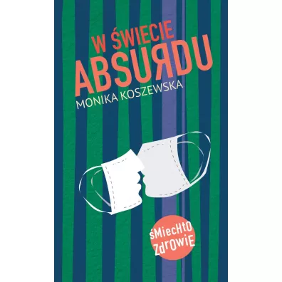 W �wiecie absurdu - Monika Koszewska