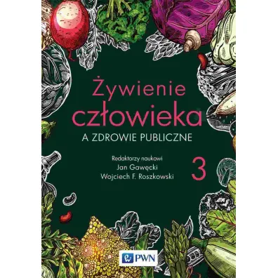 �ywienie cz�owieka a zdrowie publiczne. �ywienie cz�owieka. Tom 3 - Jan Gaw�cki