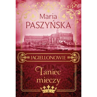 Jagiellonowie. Taniec mieczy (tom 2) - Maria Paszy�ska