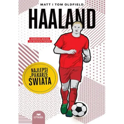 Haaland. Najlepsi pikarze wiata - Matt Oldfield, Tom Oldfield