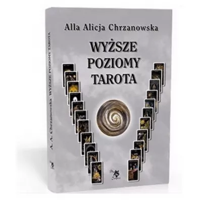 Wysze poziomy Tarota - Alla Alicja Chrzanowska - Alla Alicja Chrzanowska