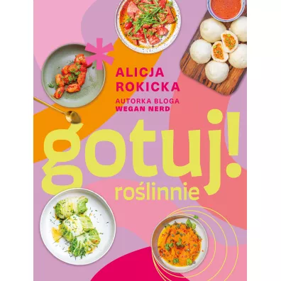 Gotuj! rolinnie - Alicja Rokicka