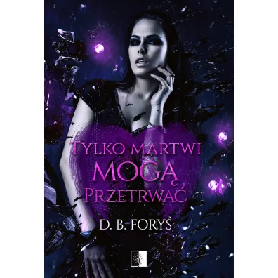 Tylko martwi mog� przetrwa�. Tessa Brown. Tom 2 - D. B. Fory�