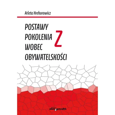 Postawy pokolenia Z wobec obywatelsko�ci - Arleta  Hrehorowicz