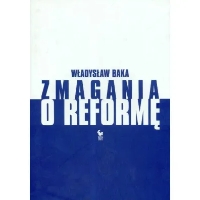 Zmagania o reform� - W�adys�aw Baka