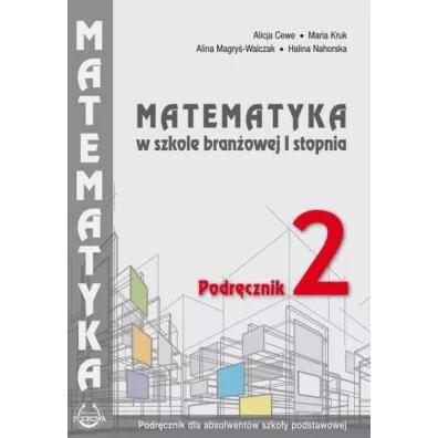 Matematyka w bran�owej szkole I stopnia. Podr�cznik 2 - Alicja Cewe, Halina Nahorska, Maria Kruk, Alina Magry�-Walczk