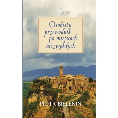 Osobisty przewodnik po miejscach niezwyk�ych - Piotr Bielenin