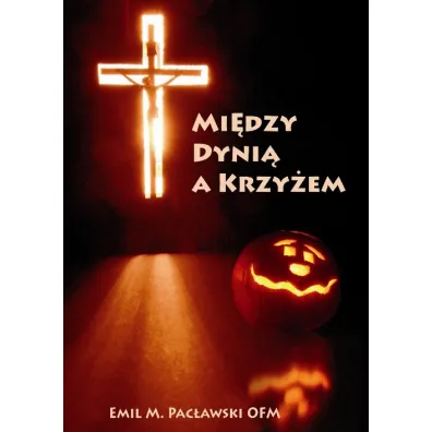 Mi�dzy dyni� a krzy�em - Emil Pac�awski, Emil M Pac�awski