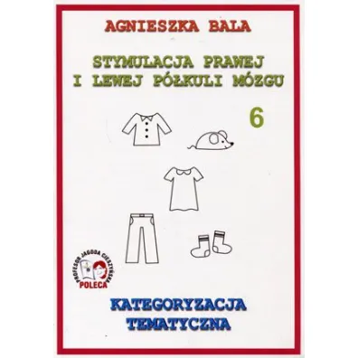Kategoryzacja tematyczna. Stymulacja prawej i lewej p�kuli. Cz�� 6 - Agnieszka Bala