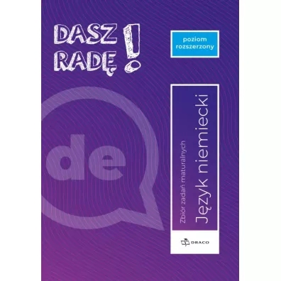Dasz rad�! J�zyk niemiecki. Zbi�r zada� maturalnych. Poziom rozszerzony.