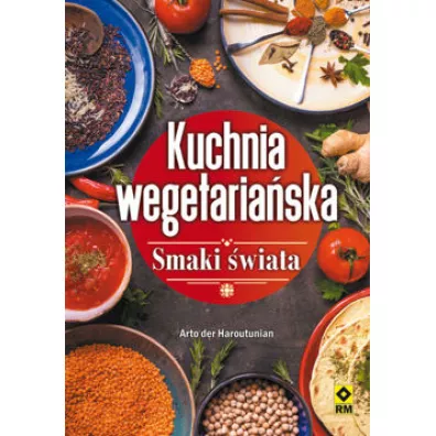 Kuchnia wegetaria�ska. Smaki �wiata - Arto der Haroutunian