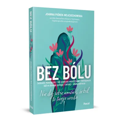 Bez b�lu. Nie daj sobie wm�wi�, �e b�l to twoja uroda