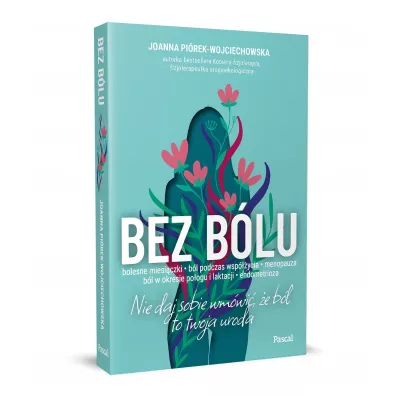 Bez blu. Nie daj sobie wmwi, e bl to twoja... - Joanna Pirek-Wojciechowska