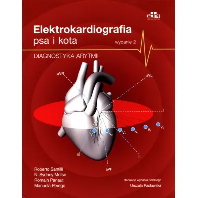 Elektrokardiografia ps�w i kot�w Diagnostyka arytm - Manuela Perego, Roberto Santilli, Romain Pariaut, N. Sydney Moise