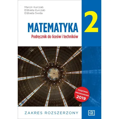 Matematyka 2. Zakres rozszerzony. Podr�cznik do lice�w i technik�w - El�bieta Kurczab, El�bieta �wida, Marcin Kurczab