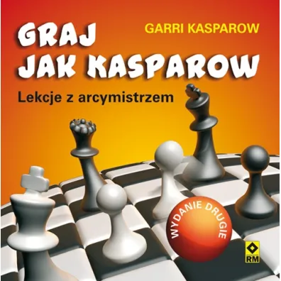 Graj jak Kasparow. Lekcje z arcymistrzem - Garii Kasparow
