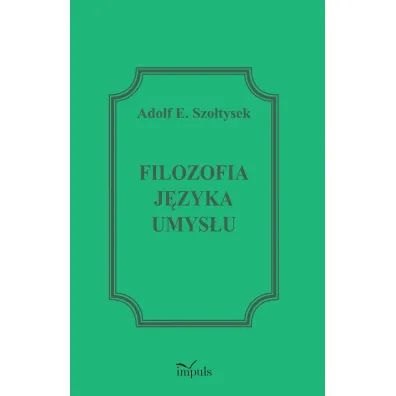 Filozofia j�zyka umys�u - Adolf E. Szo�tysek