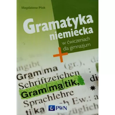 Gramatyka niemiecka w �wiczeniach dla gimnazjum - Magdalena Ptak