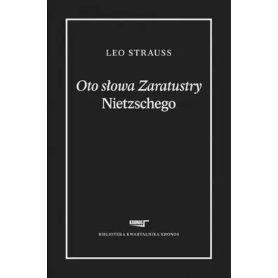 Oto s�owa Zaratustry Nietzschego - Leo Strauss