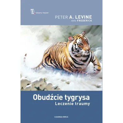 Obud�cie tygrysa. Leczenie traumy - Peter A. Levine, Ann Fredrick