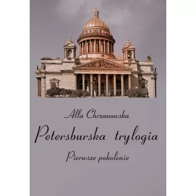 Petersburska trylogia. Pierwsze pokolenie, Tom 1 - Heide Bergmann, Alla Alicja Chrzanowska