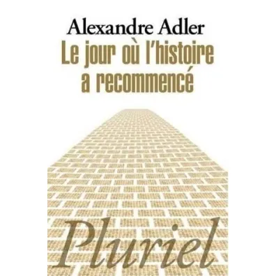 Jour ou l`histoire a recommence - Alexandre Adler